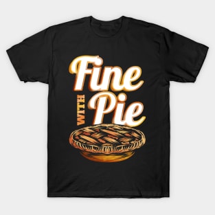 Fine With Pie Pumpkin Pie Autumn Thanksgiving T-Shirt